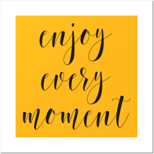 enjoy every moment Posters and Art